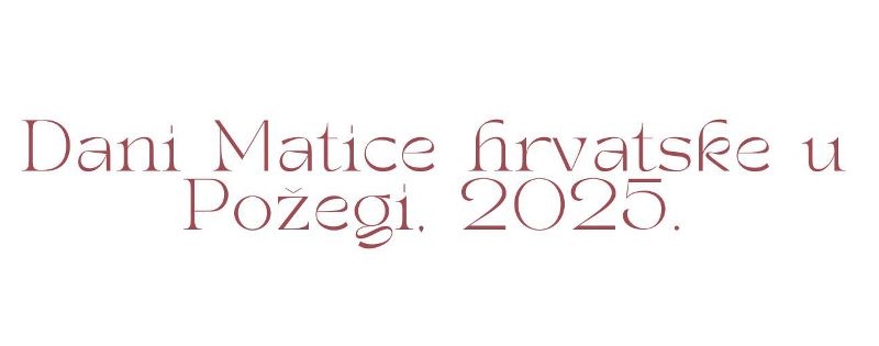 Najavljeni Dani Matice Hrvatske ogranak Požega od 7. veljače nizom kulturnih događanja