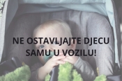 Ne ostavljajte djecu samu u vozilima!