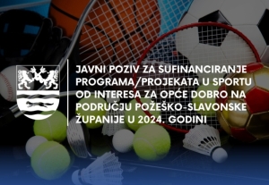 Javni poziv za sufinanciranje programa/projekata u sportu od interesa za opće dobro na području Požeško-slavonske županije u 2024.