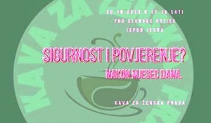 Skup &quot;Kava za ženska prava&quot; s temom &quot;Sigurnost i povjerenje&quot; nakon 30 dana od ubojstva studentice ne dolazi pravi odgovor