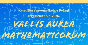 9. Festival matematike "Vallis aurea mathematicorum" u organizaciji Katoličke osnovne škole Požega sa 300 sudionika iz cijele RH