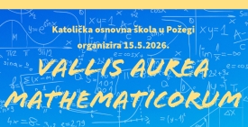 9. Festival matematike "Vallis aurea mathematicorum" u organizaciji Katoličke osnovne škole Požega sa 300 sudionika iz cijele RH