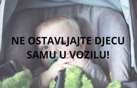 UPOZORENJE - Ne ostavljajte djecu samu u vozilima!