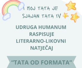 Udruga Humanum provodi projekt „I moj tata je sjajan tata IV“ - literarno-likovni natječaj pod nazivom „Tata od formata“