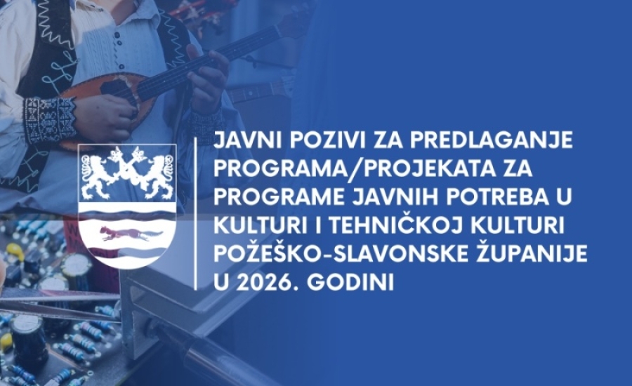 Javni pozivi za sufinanciranje projekata u kulturi i tehničkoj kulturi za 2026. godinu Požeško-slavonske županije